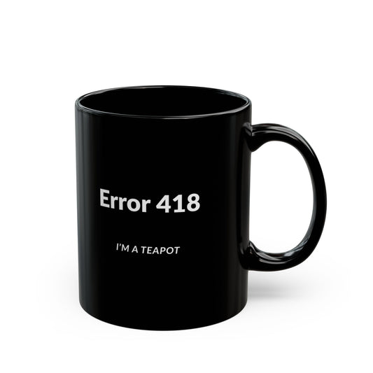 Funny Black Mug: Error 418 I'm a Teapot