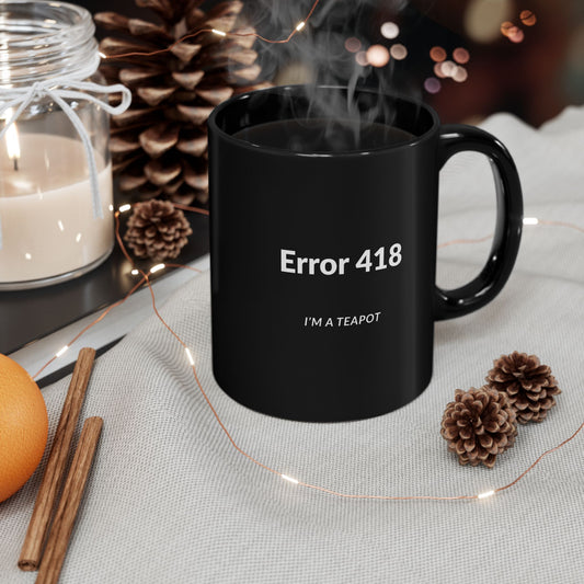 Funny Black Mug: Error 418 I'm a Teapot