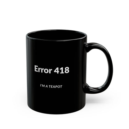Funny Black Mug: Error 418 I'm a Teapot